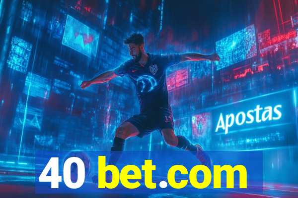 40 bet.com